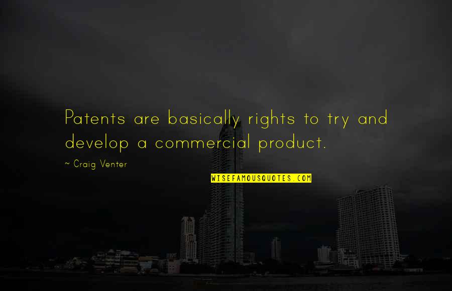 Rekka Quotes By Craig Venter: Patents are basically rights to try and develop