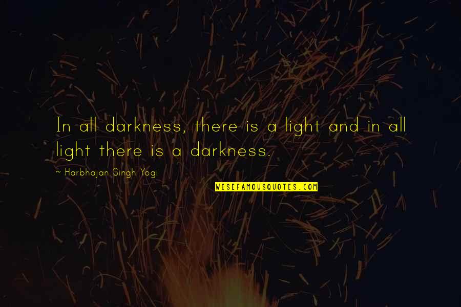 Rekken Hubo Quotes By Harbhajan Singh Yogi: In all darkness, there is a light and