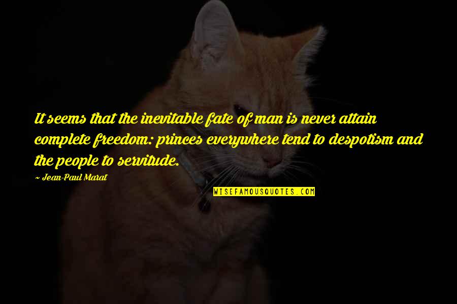 Reklaamkingitused Quotes By Jean-Paul Marat: It seems that the inevitable fate of man