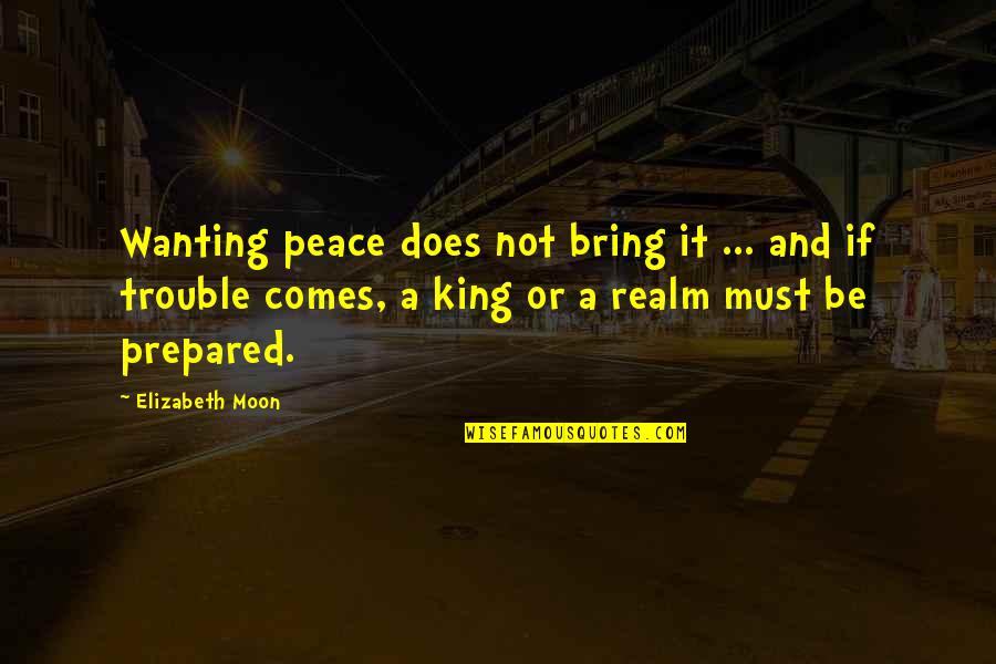 Reklamy Zapowiedzi Quotes By Elizabeth Moon: Wanting peace does not bring it ... and