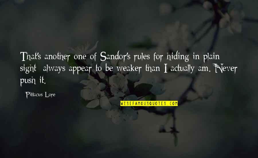 Reknown Quotes By Pittacus Lore: That's another one of Sandor's rules for hiding Reknown Quotes By Pittacus Lore: That's another one of Sandor's rules for hiding