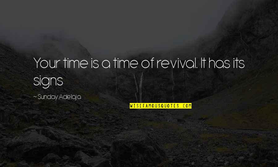 Rekreasi Adalah Quotes By Sunday Adelaja: Your time is a time of revival. It