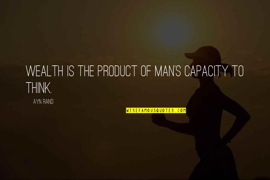 Rekreasi Air Quotes By Ayn Rand: Wealth is the product of man's capacity to
