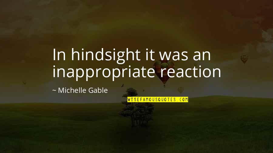 Relacionado Con Quotes By Michelle Gable: In hindsight it was an inappropriate reaction