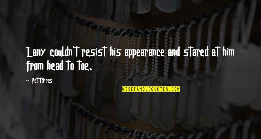 Relacionado En Quotes By Pet Torres: Lany couldn't resist his appearance and stared at
