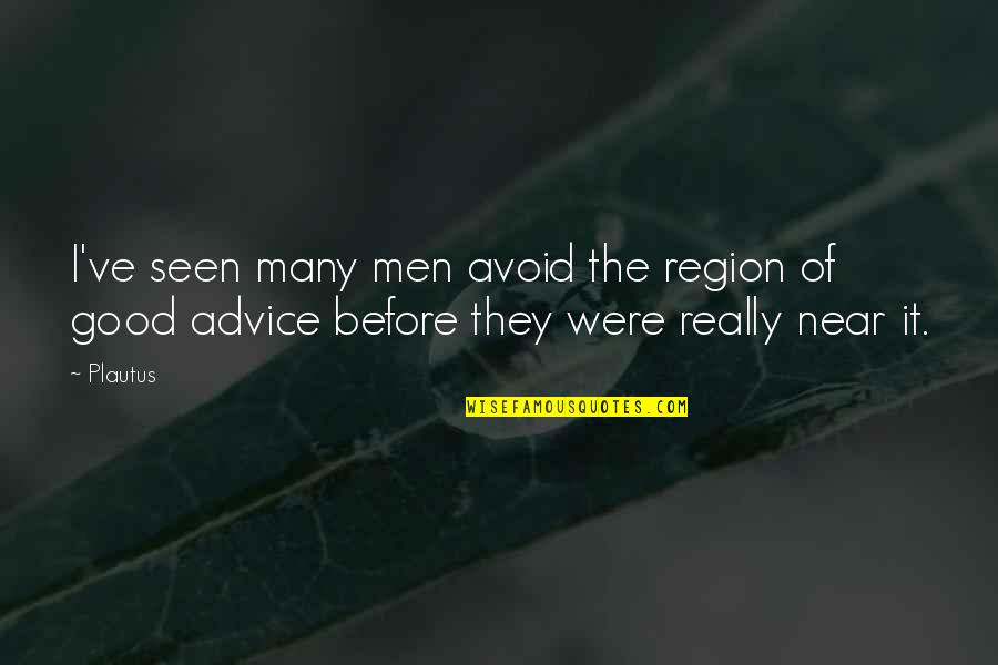 Relacionados Anime Quotes By Plautus: I've seen many men avoid the region of