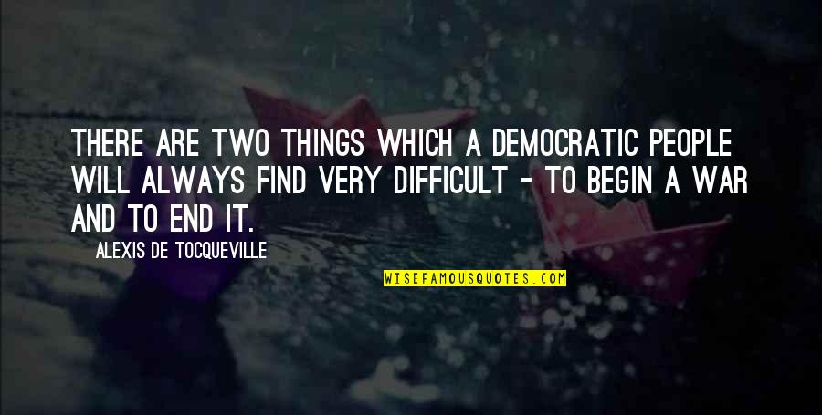 Relacionan Dos Quotes By Alexis De Tocqueville: There are two things which a democratic people Relacionan Dos Quotes By Alexis De Tocqueville: There are two things which a democratic people
