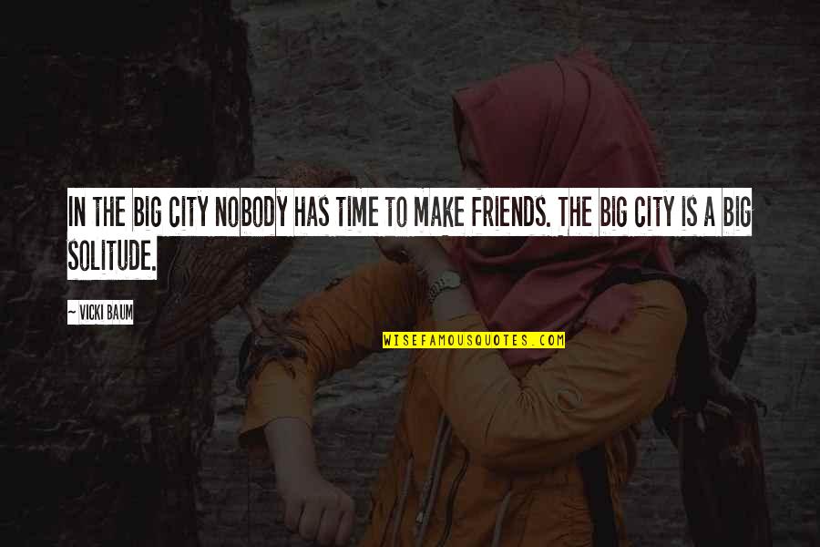 Relacionandonos Quotes By Vicki Baum: In the big city nobody has time to