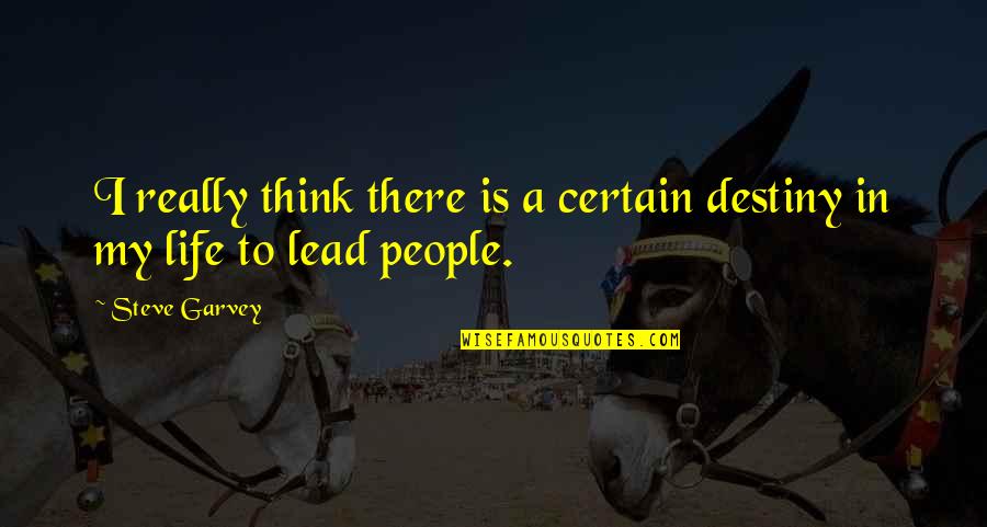 Relacionar Cantidades Quotes By Steve Garvey: I really think there is a certain destiny