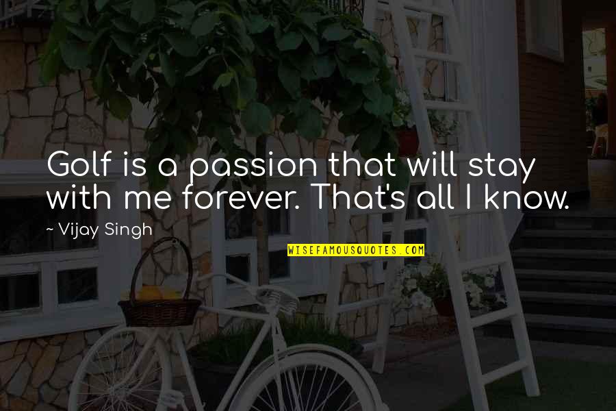 Relacionar En Quotes By Vijay Singh: Golf is a passion that will stay with