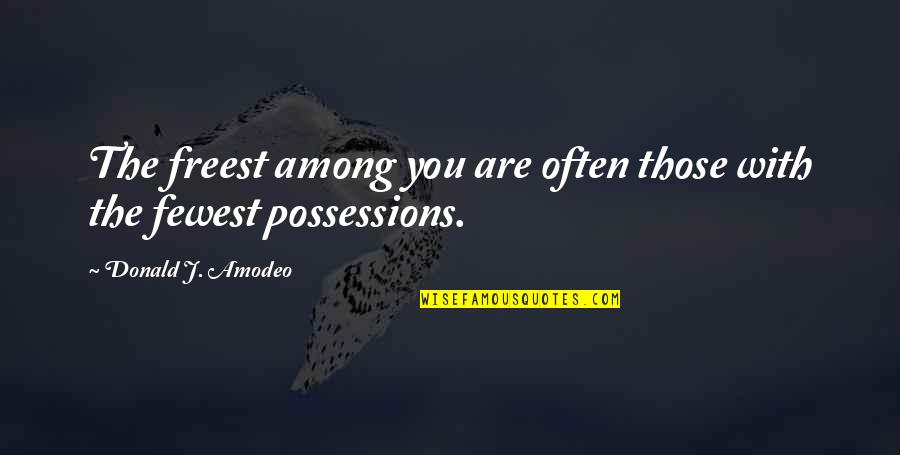 Relaciones De Larga Distancia Quotes By Donald J. Amodeo: The freest among you are often those with