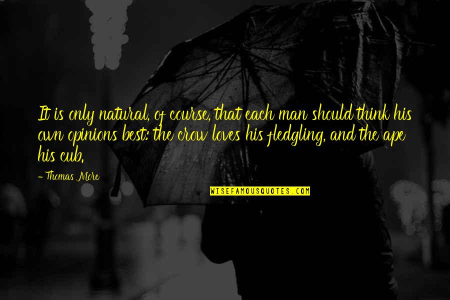 Relaciones De Larga Distancia Quotes By Thomas More: It is only natural, of course, that each Relaciones De Larga Distancia Quotes By Thomas More: It is only natural, of course, that each