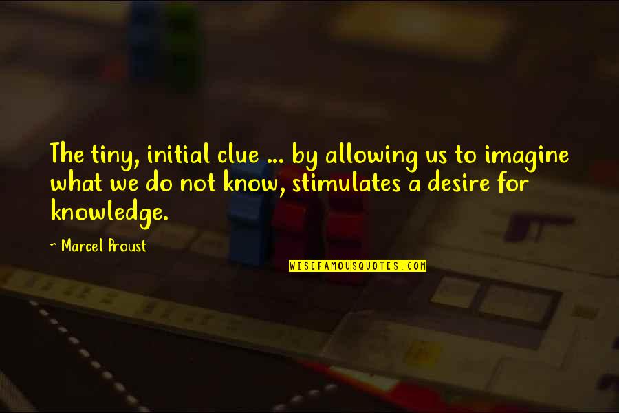 Relaitionship Quotes By Marcel Proust: The tiny, initial clue ... by allowing us Relaitionship Quotes By Marcel Proust: The tiny, initial clue ... by allowing us