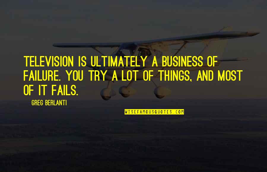 Relajarse Definicion Quotes By Greg Berlanti: Television is ultimately a business of failure. You Relajarse Definicion Quotes By Greg Berlanti: Television is ultimately a business of failure. You