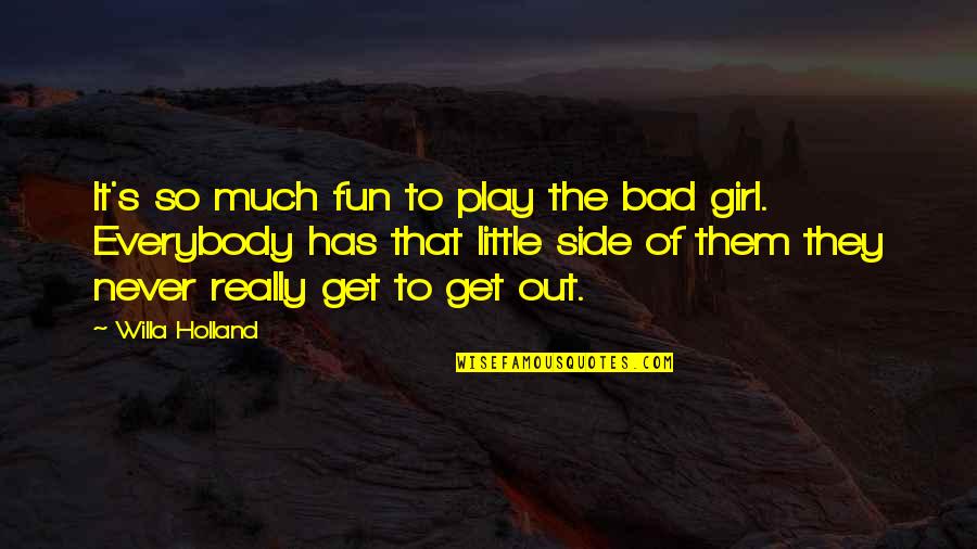 Relajarse Definicion Quotes By Willa Holland: It's so much fun to play the bad