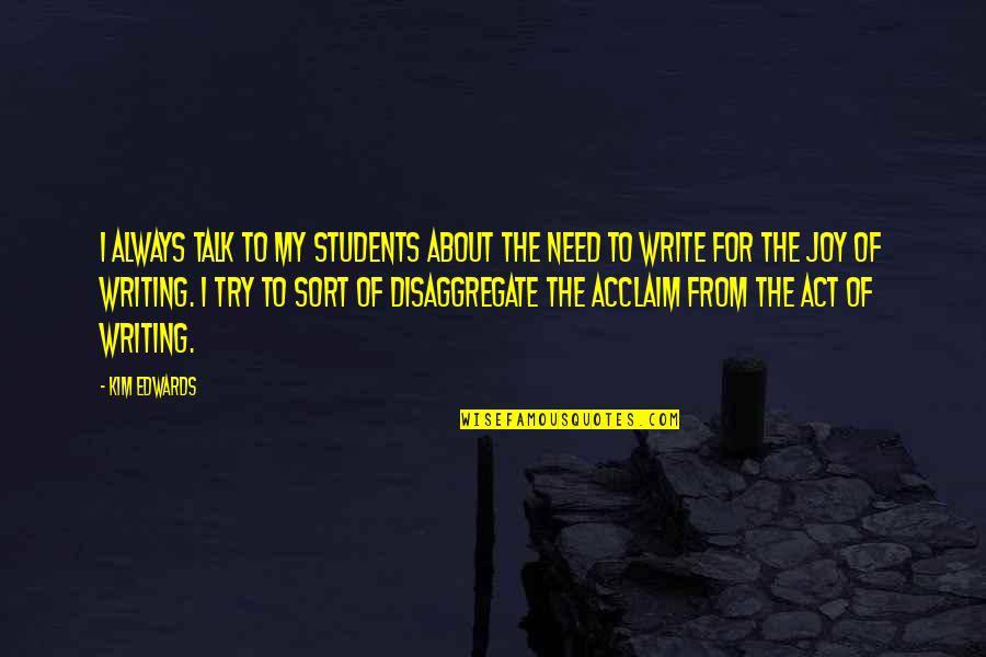 Relapse Inspirational Quotes By Kim Edwards: I always talk to my students about the Relapse Inspirational Quotes By Kim Edwards: I always talk to my students about the