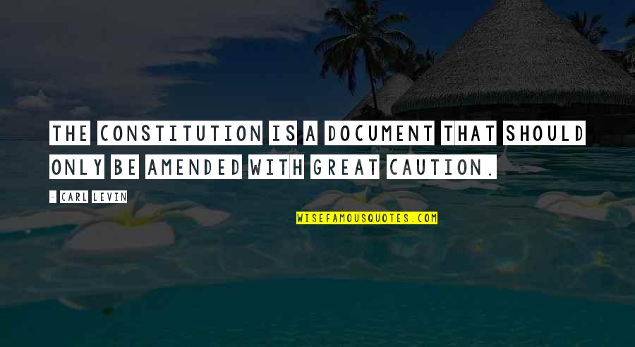 Relapsereords Quotes By Carl Levin: The Constitution is a document that should only