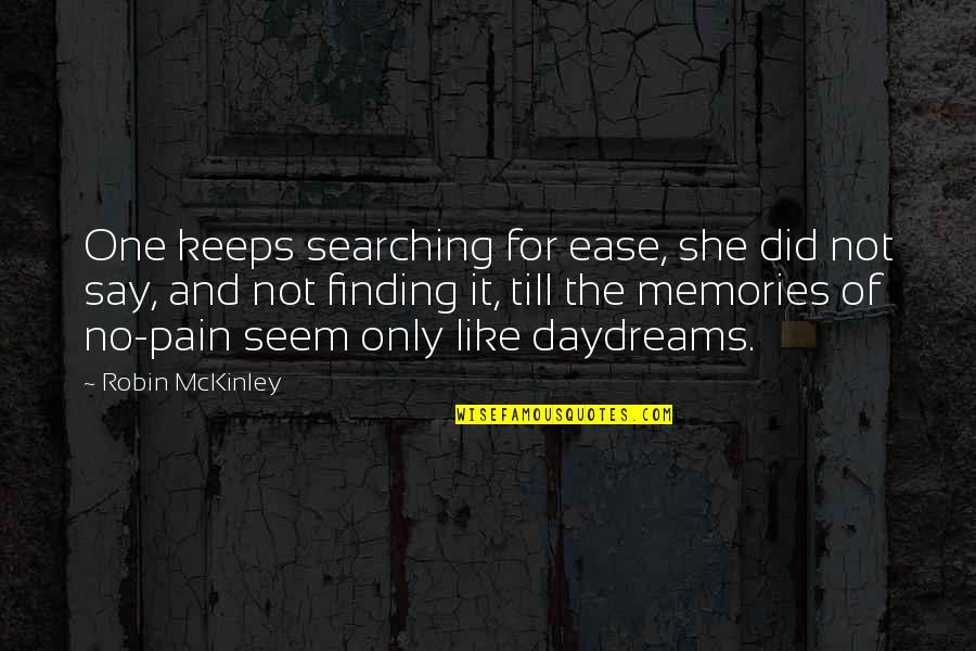 Relapsing Depression Quotes By Robin McKinley: One keeps searching for ease, she did not
