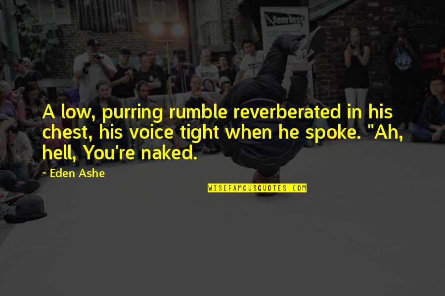 Re'lar Quotes By Eden Ashe: A low, purring rumble reverberated in his chest,