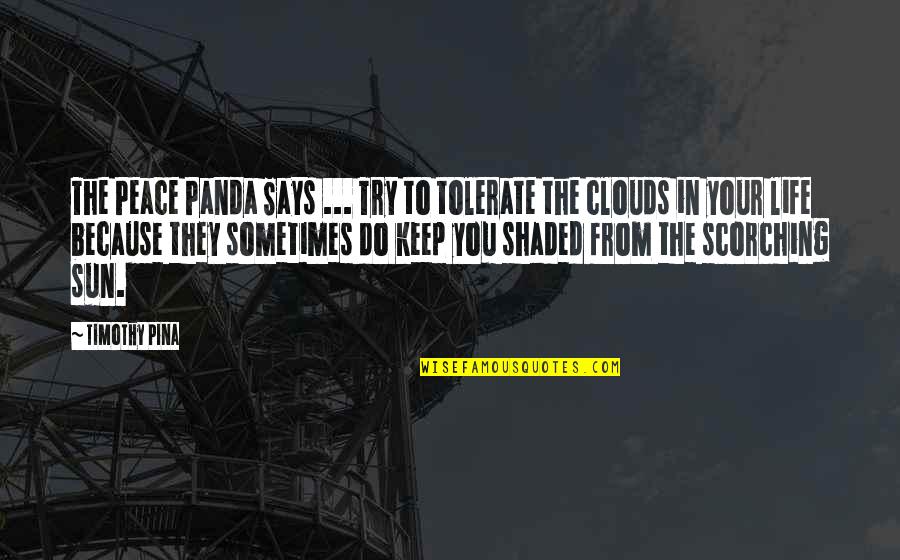 Relata Quotes By Timothy Pina: The Peace Panda Says ... Try to tolerate