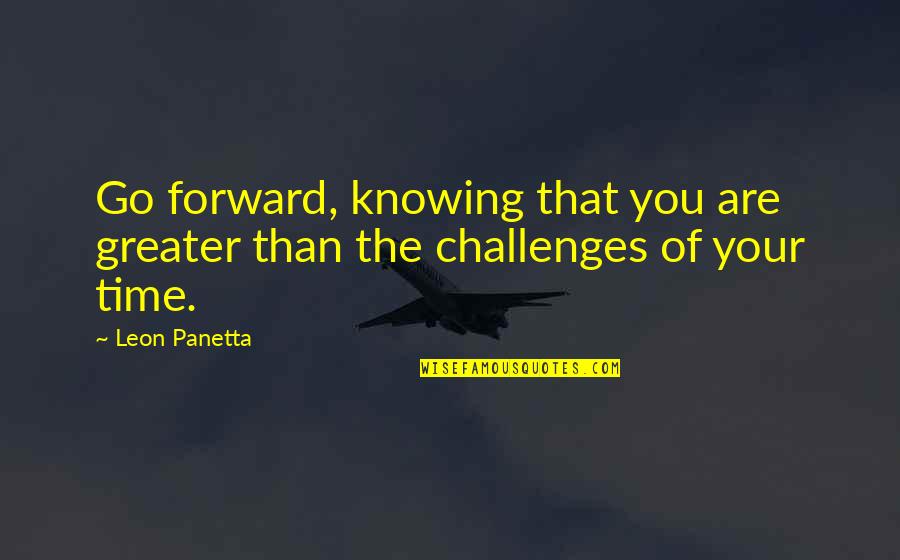 Relatable Spanish Quotes By Leon Panetta: Go forward, knowing that you are greater than