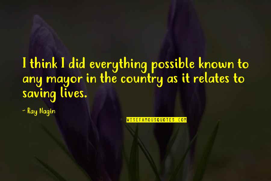 Relates Quotes By Ray Nagin: I think I did everything possible known to