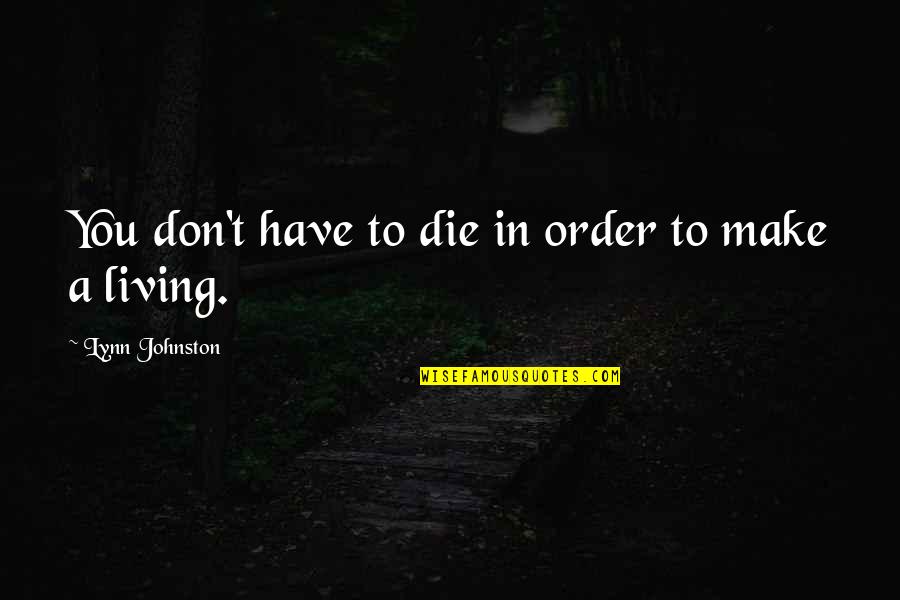 Relatif Artinya Quotes By Lynn Johnston: You don't have to die in order to