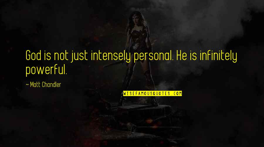 Relatif Artinya Quotes By Matt Chandler: God is not just intensely personal. He is