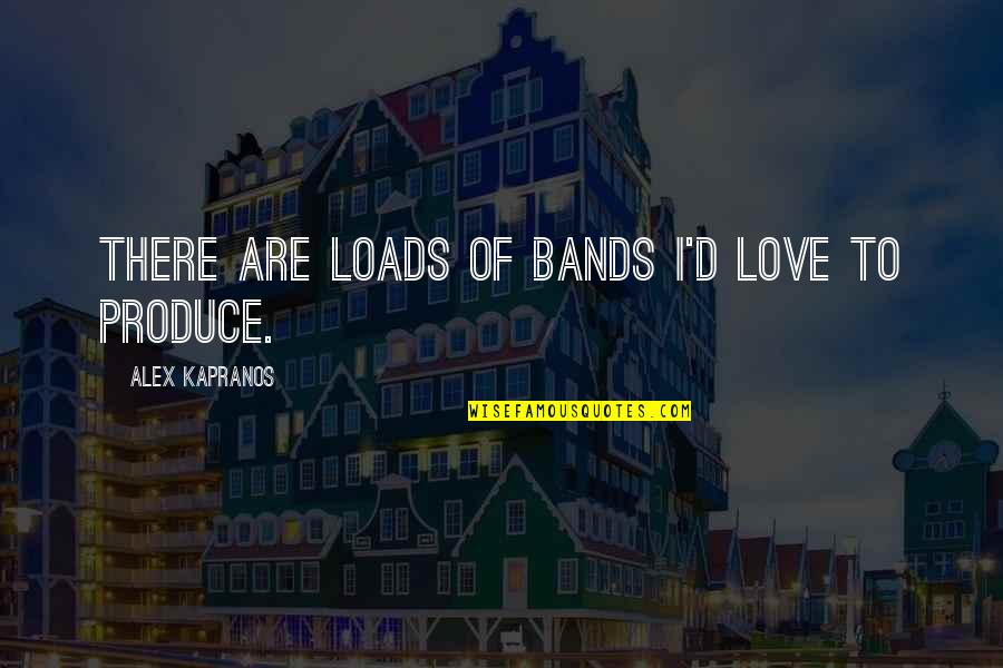 Relation Between Mind And Heart Quotes By Alex Kapranos: There are loads of bands I'd love to