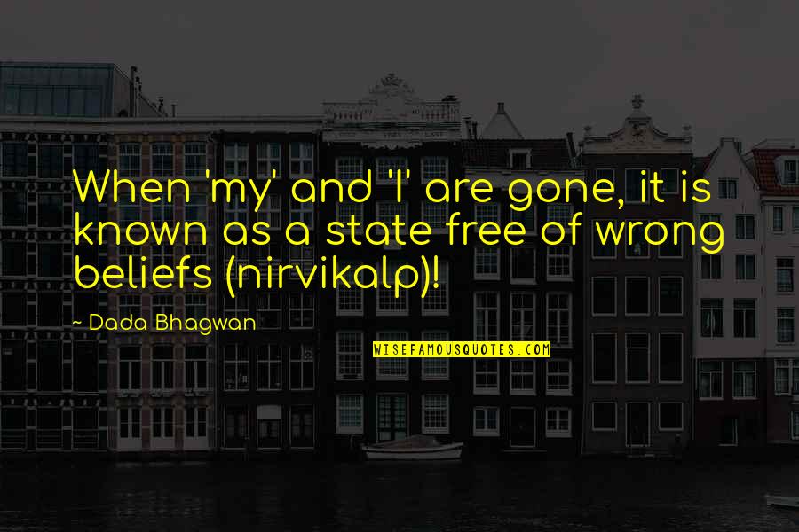 Relation Quotes And Quotes By Dada Bhagwan: When 'my' and 'I' are gone, it is