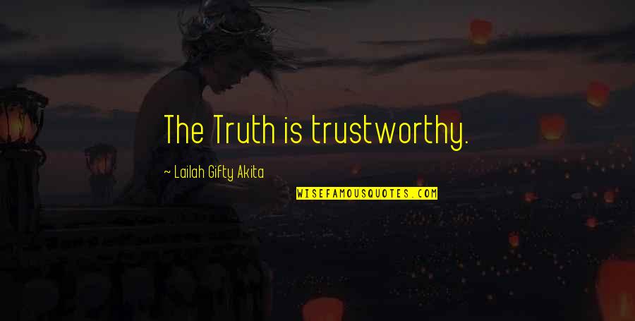 Relation Quotes And Quotes By Lailah Gifty Akita: The Truth is trustworthy.