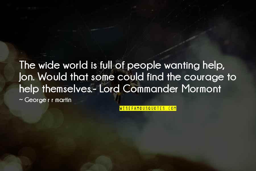 Relation With Allah Quotes By George R R Martin: The wide world is full of people wanting