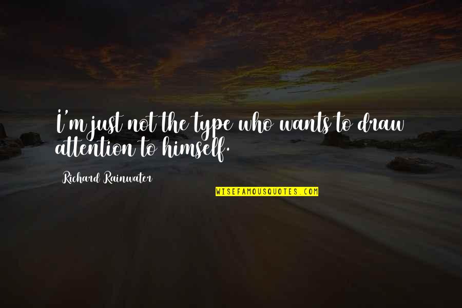 Relationally Quotes By Richard Rainwater: I'm just not the type who wants to Relationally Quotes By Richard Rainwater: I'm just not the type who wants to