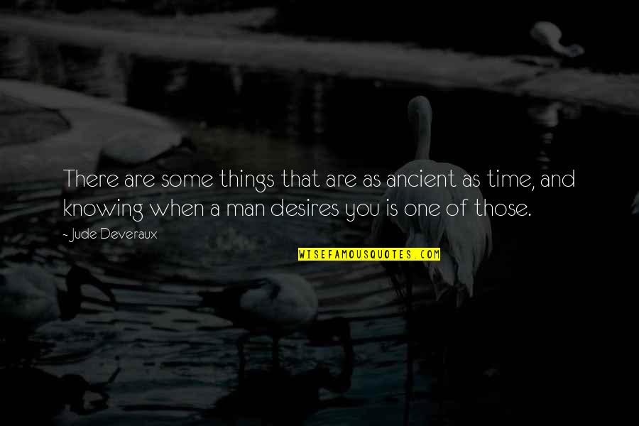 Relations Quotes Quotes By Jude Deveraux: There are some things that are as ancient