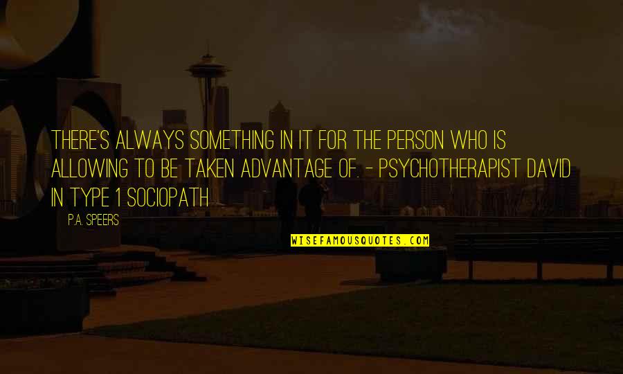 Relationship Abuse Quotes By P.A. Speers: There's always something in it for the person