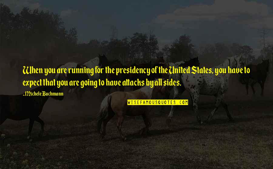 Relationship Advice Picture Quotes By Michele Bachmann: When you are running for the presidency of Relationship Advice Picture Quotes By Michele Bachmann: When you are running for the presidency of