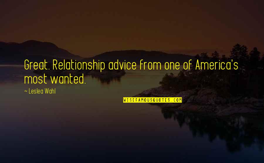 Relationship Advice Quotes By Leslea Wahl: Great. Relationship advice from one of America's most