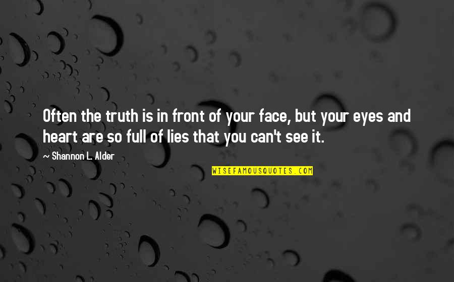 Relationship And Lies Quotes By Shannon L. Alder: Often the truth is in front of your