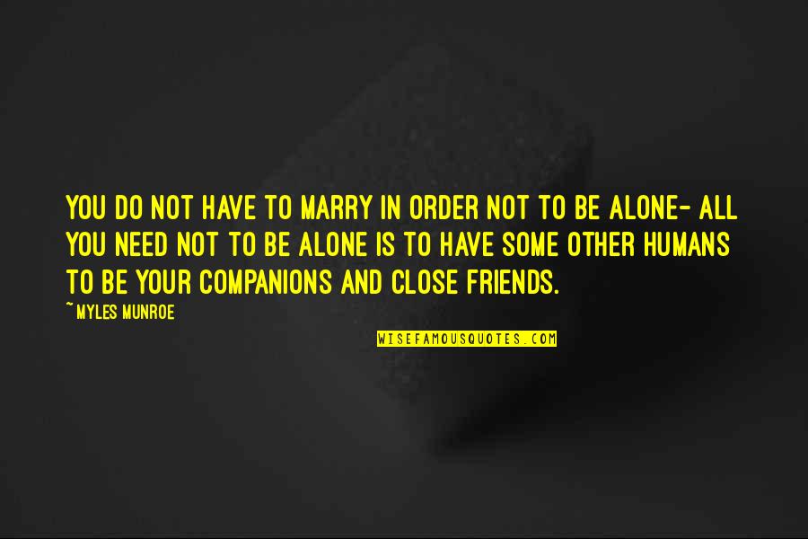 Relationship And Marriage Quotes By Myles Munroe: You do not have to marry in order Relationship And Marriage Quotes By Myles Munroe: You do not have to marry in order