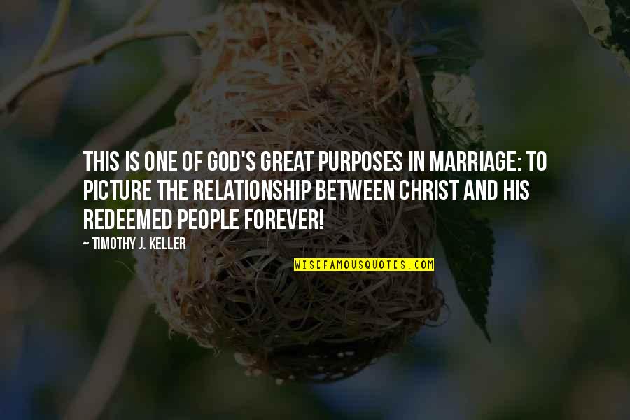 Relationship And Marriage Quotes By Timothy J. Keller: This is one of God's great purposes in Relationship And Marriage Quotes By Timothy J. Keller: This is one of God's great purposes in