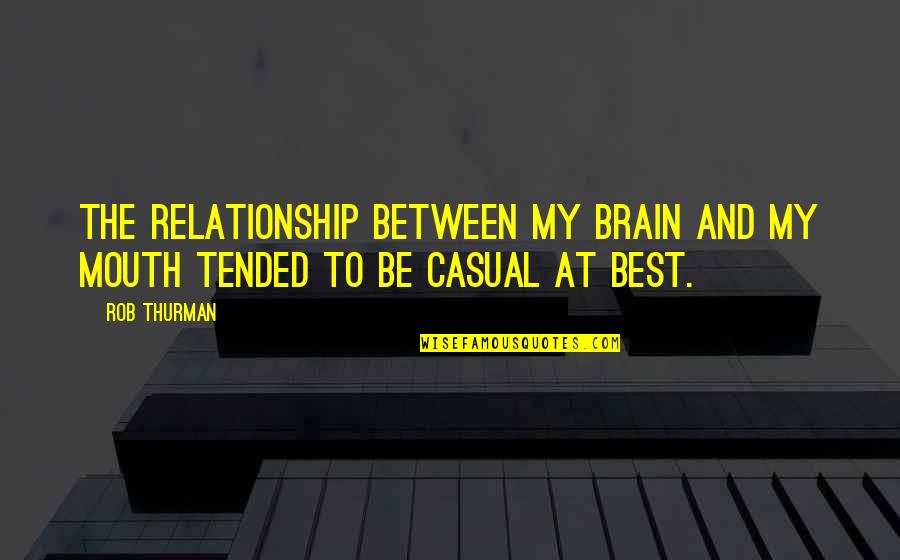 Relationship And Quotes By Rob Thurman: The relationship between my brain and my mouth