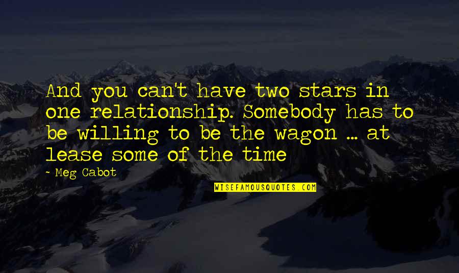 Relationship And Stars Quotes By Meg Cabot: And you can't have two stars in one Relationship And Stars Quotes By Meg Cabot: And you can't have two stars in one