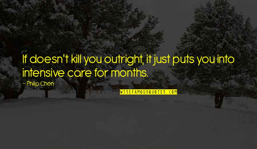 Relationship And Stars Quotes By Philip Chen: If doesn't kill you outright, it just puts