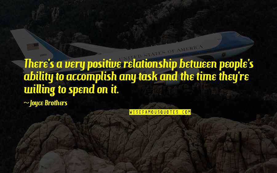 Relationship And Time Quotes By Joyce Brothers: There's a very positive relationship between people's ability