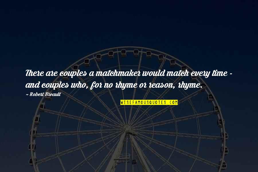 Relationship And Time Quotes By Robert Breault: There are couples a matchmaker would match every