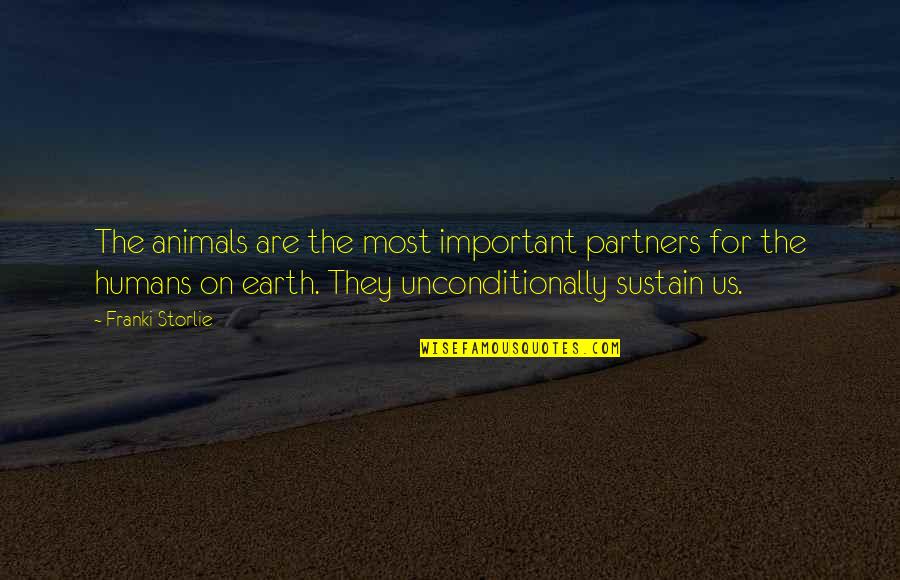 Relationship And Understanding Quotes By Franki Storlie: The animals are the most important partners for