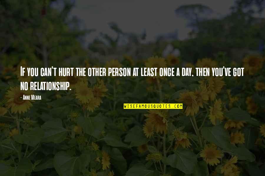 Relationship Best Day Quotes By Anne Meara: If you can't hurt the other person at Relationship Best Day Quotes By Anne Meara: If you can't hurt the other person at