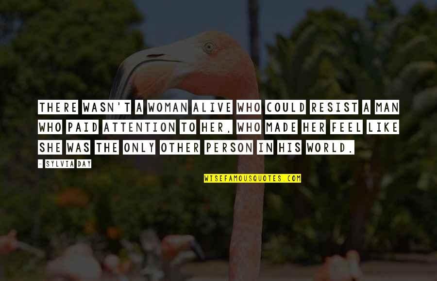 Relationship Best Day Quotes By Sylvia Day: There wasn't a woman alive who could resist Relationship Best Day Quotes By Sylvia Day: There wasn't a woman alive who could resist