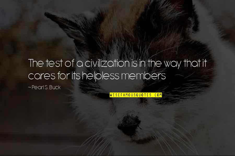 Relationship Between Dog And Owner Quotes By Pearl S. Buck: The test of a civilization is in the