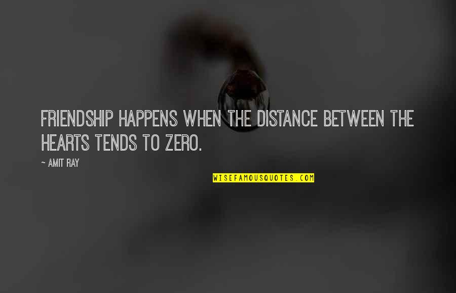Relationship Between Friends Quotes By Amit Ray: Friendship happens when the distance between the hearts